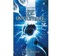 Be unstoppable - tome 1 - Coeurs rivaux - Lily Red - Hachette Romans - broché - Roman adolescent