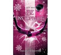 Be unstoppable - tome 2 - Coeurs en miettes - Lily Red - Hachette Romans - broché - Roman adolescent