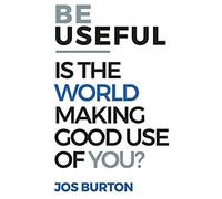 Be Useful