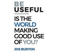 Be Useful: Is The World Making Good Use Of You? - [Version Originale] Inconnu (Auteur)