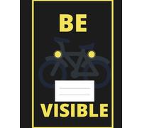 Be Visible Cycling Notebook: Grid Paper School Notebook with Bicycle Cover | 100 Squared Pages | 8" x 10"