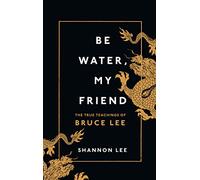 Shannon Lee – Be Water, My Friend – The True Teachings of Bruce Lee