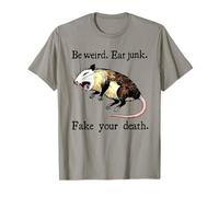 Be Weird Eat Junk Fake Your Death - Possum Playing Dead T-Shirt