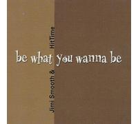 Be What You Wanna Be