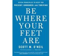 Be Where Your Feet Are by Scott ONeil Scott ONeil (Auteur)