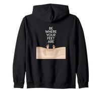 Be Where Your Feet Are - Citation inspirante de pleine conscience Sweat à Capuche