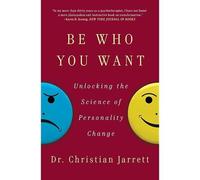 Be Who You Want: Unlocking The Science Of Personality Change