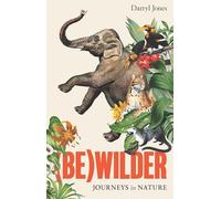 Be)wilder: Journeys in Nature