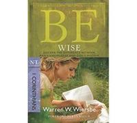 Be Wise (1 Corinthians), Be Series Commentary Warren Wiersbe (Auteur)