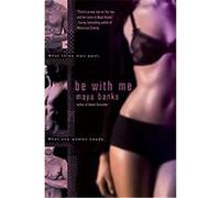 Be With Me Maya Banks (Auteur)