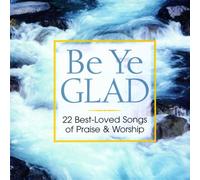 Be Ye Glad: Best-Loved Songs of Praise & Worship (US [Import]