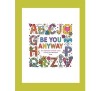 Be You Anyway: An Alphabet of Self-Love Coloring and Affirmation Book