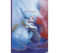 Be You, Do You, For You.: A Weekly Planner with an Artistic Ceramic-Inspired Cover - 75pages