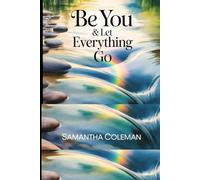 Be You & Let Everything Go: Finding Me from Pain to Purpose A 30-Day Faith Workbook for Healing Beyond Divorce and Grief