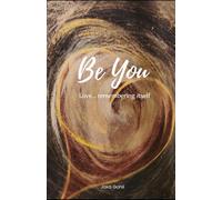 Be You: Love .. Remembering Itself