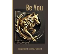 BE YOU - The Lone Wolf Notebook: Independent, Strong, Resilient