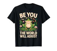 Be You The World Will Adjust Grenouille Bassin Nature T-Shirt