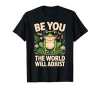 Be You The World Will Adjust Grenouille Bassin Nature T-Shirt Graphique avec Valeur