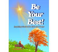 Be Your Best: 30 Inspiring Stories for Kids and Teens