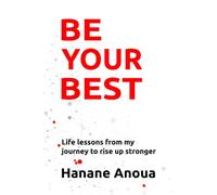 BE YOUR BEST: Life lessons from my journey to rise up stronger