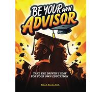 Be Your Own Advisor: Take The Driver's Seat For Your Own Education