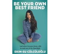 Be Your Own Best Friend: And other lessons from a life in and out of the limelight