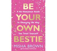 Be Your Own Bestie – Guide sans détour pour mieux vous traiter – Hay House