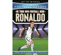 Be Your Own Football Hero: Ronaldo (Ultimate Football Heroes - The No. 1 Football Series)