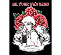 Be Your Own Hero: An Adult Coloring Book for Roller Derby Enthusiasts