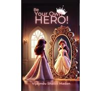Be Your Own Hero: Inspiring Moral Stories of Courage, Confidence, and Self-Belief