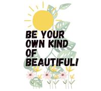 Be Your Own Kind Of Beautiful!!: My Art & Doodle notebook