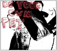 Be Your Own Pet - Be Your Own Pet [Import]