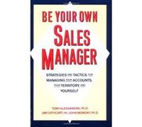 Be Your Own Sales Manager Anthony J. Alessandra, Jim Cathcart, John Monoky (Auteur)
