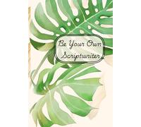 Be Your Own Scriptwriter: A 90-Day Blank Journal for Free-Writing, Reflection & Personal Expression