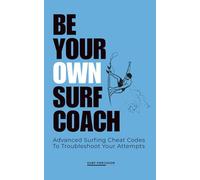 Be Your Own Surf Coach: Advanced Surfing Cheat Codes To Troubleshoot Your Attempts