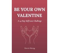 Be Your Own Valentine: A 14-Day Self-Care Journal for Women to Slow Down, Reflect, and Reconnect With Yourself