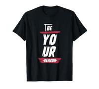 Be Your Reason Attitude Typographie pour Homme et Femme T-Shirt