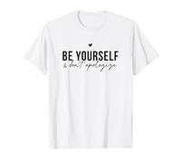 Be Yourself and Don't Apologize Positive Citation Motivational T-Shirt