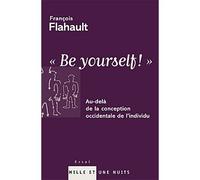 Be yourself Au-delà de la conception occidentale de l'individu - François Flahault - Mille Et Une Nuits - broché - Essai