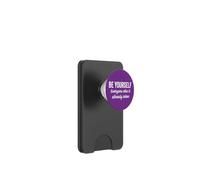 Be Yourself Everyone Else is Already Taken Self Love Message PopSockets PopWallet pour MagSafe
