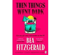 Bea Fitzgerald Then Things Went Dark (Poche)