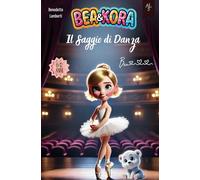 Bea & Kora Il Saggio di Danza: Il Miglior Libro per Bambini da 6 a 12 anni sul coraggio e l'autenticità