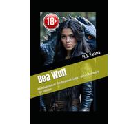 Bea Wulf: An Adaption of the Beowulf Saga - uncut hardcore 18+ edition