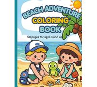 BEACH ADVENTURE COLORING BOOK 50 pages for ages 3 and up: A fun filled Coloring Book with BiG, EASY COLOR PAGES for young Adventure Enthusiasts, ... Educational by K.B. MOM Series status: Live
