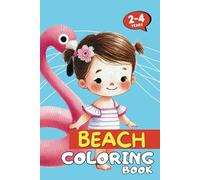 BEACH Adventures - A Fun Coloring Book for Toddlers and Preschoolers (Ages 2-4): Featuring 52 engaging and simple beach-themed illustrations, perfect for little hands and early learning!