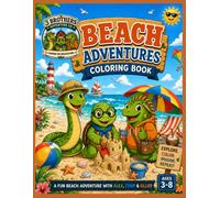 Beach Adventures Coloring Book: A Fun-Filled Beach Coloring Adventure with Alex the Snake, Coop the Turtle, and Ollie the Iguana