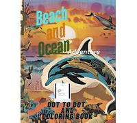 Beach and Ocean Dot-to-Dot Fun: Engaging Aquatic And Coastal Connect-the-Dots for Young Explorers