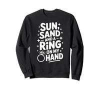 Beach Bachelorette Sun Sand and a Ring on My Hand Sweatshirt