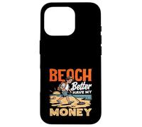 Beach Better Have My Money Jeu de Mots de détection de métaux Coque pour iPhone 16 Pro
