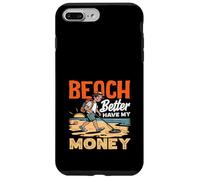 Beach Better Have My Money Jeu de Mots de détection de métaux Coque pour iPhone 7 Plus/8 Plus